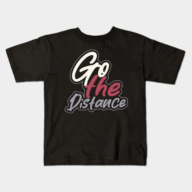 Go The Distance Kids T-Shirt by T-Shirt Attires